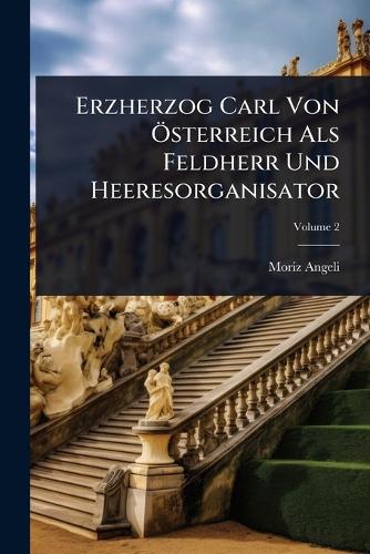 Erzherzog Carl Von Ã-sterreich Als Feldherr Und Heeresorganisator cover