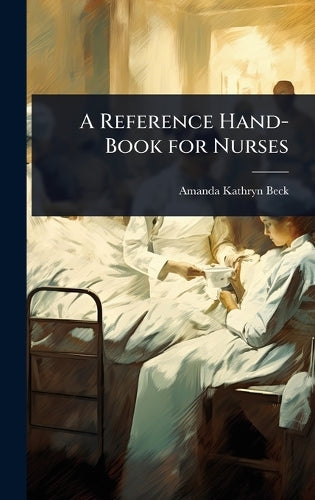 A Reference Hand-Book for Nurses