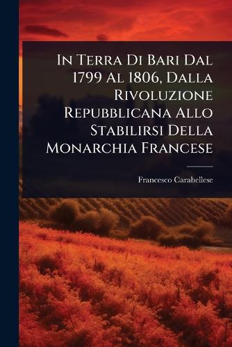 In Terra Di Bari Dal 1799 Al 1806, Dalla Rivoluzione Repubblicana Allo cover