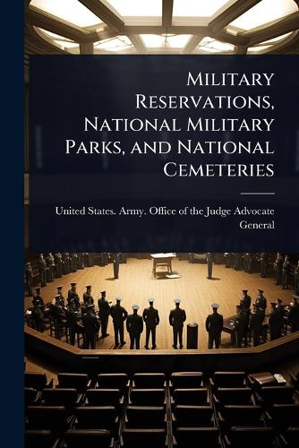 Military Reservations, National Military Parks, and National Cemeterie cover