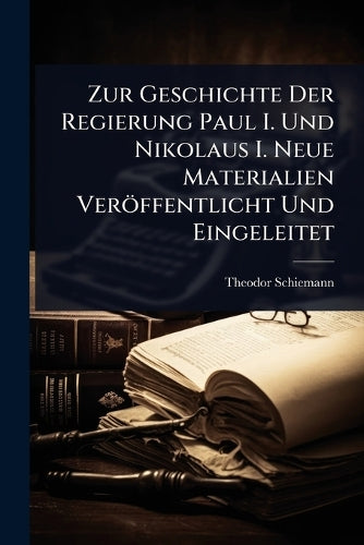 Zur Geschichte Der Regierung Paul I. Und Nikolaus I. Neue Materialien cover