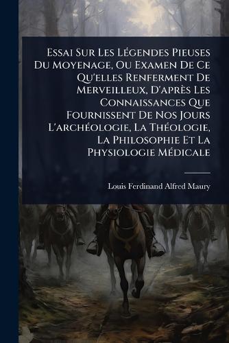 Essai Sur Les LÃ(c)gendes Pieuses Du Moyenage, Ou Examen De Ce Qu'elle cover
