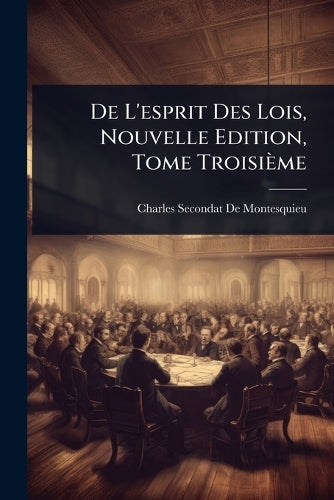 De L'esprit Des Lois, Nouvelle Edition, Tome Troisième cover