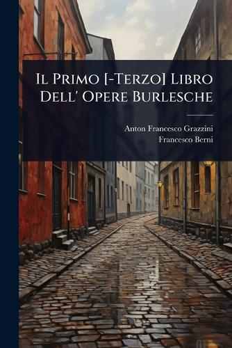 Il Primo [-Terzo] Libro Dell' Opere Burlesche cover