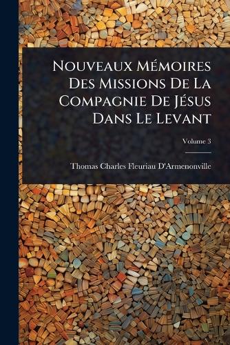 Nouveaux MÃ(c)moires Des Missions De La Compagnie De JÃ(c)sus Dans Le cover