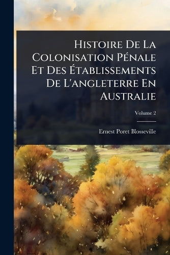 Histoire De La Colonisation PÃ(c)nale Et Des Ãtablissements De L cover