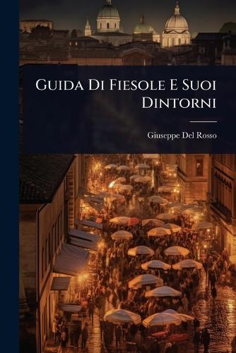 Guida Di Fiesole E Suoi Dintorni cover