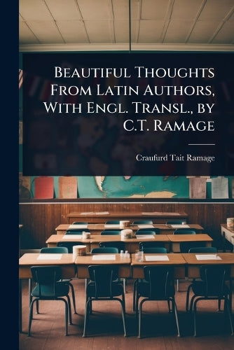 Beautiful Thoughts From Latin Authors, With Engl. Transl., by C.T. Ram cover