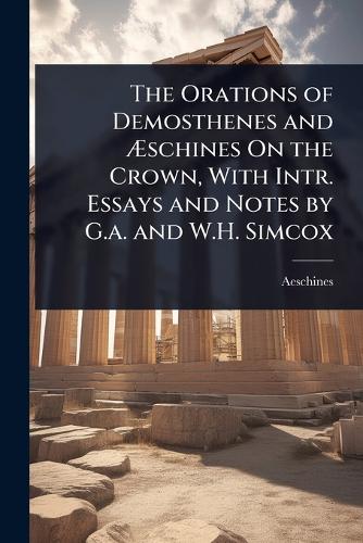 The Orations of Demosthenes and Æschines On the Crown, With Intr cover