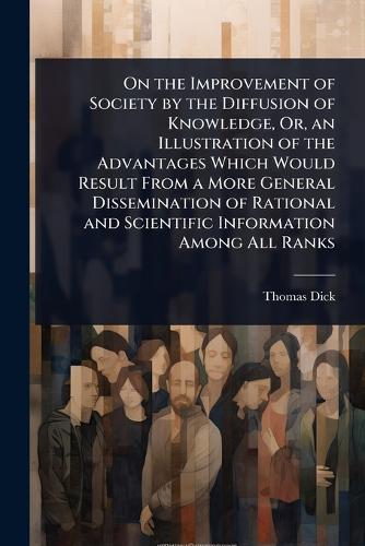 On the Improvement of Society by the Diffusion of Knowledge, Or, an Il cover