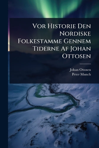 Vor Historie Den Nordiske Folkestamme Gennem Tiderne Af Johan Ottosen cover