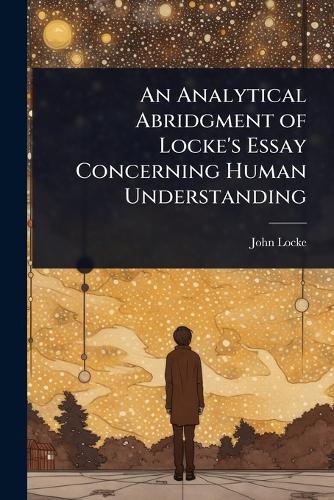 An Analytical Abridgment of Locke's Essay Concerning Human Understandi cover