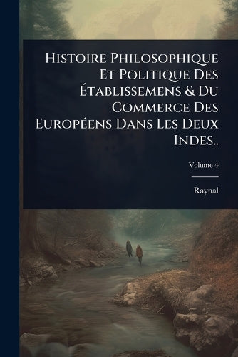 Histoire Philosophique Et Politique Des Ãtablissemens & Du Comme cover