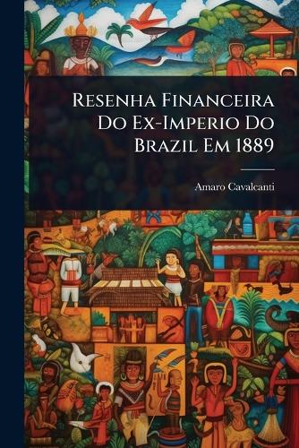 Resenha Financeira Do Ex-Imperio Do Brazil Em 1889 cover