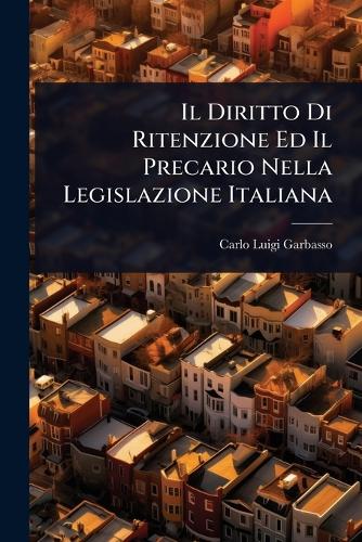 Il Diritto Di Ritenzione Ed Il Precario Nella Legislazione Italiana cover