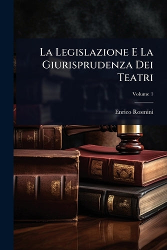 La Legislazione E La Giurisprudenza Dei Teatri cover