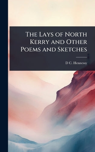 The Lays of North Kerry and Other Poems and Sketches cover