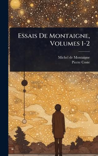 Essais De Montaigne, Volumes 1-2 cover