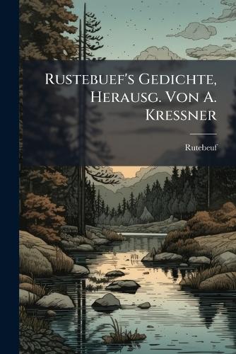 Rustebuef's Gedichte, Herausg. Von A. Kressner cover
