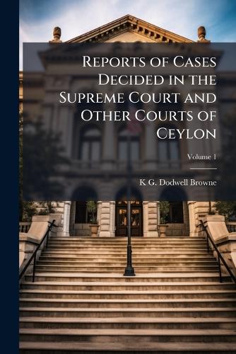 Reports of Cases Decided in the Supreme Court and Other Courts of Ceyl cover
