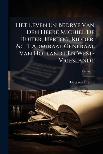 Het Leven En Bedryf Van Den Heere Michiel De Ruiter, Hertog, Ridder, & cover