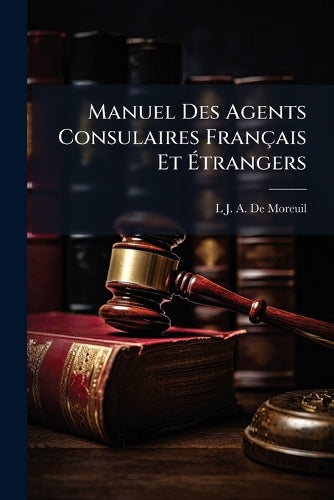 Manuel Des Agents Consulaires Français Et Étrangers cover