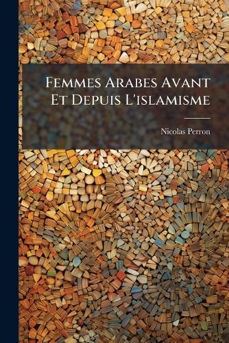 Femmes Arabes Avant Et Depuis L'islamisme cover