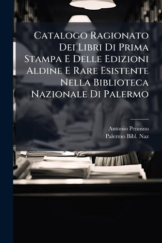 Catalogo Ragionato Dei Libri Di Prima Stampa E Delle Edizioni Aldine E cover