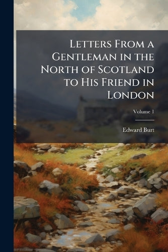 Letters From a Gentleman in the North of Scotland to His Friend in Lon cover
