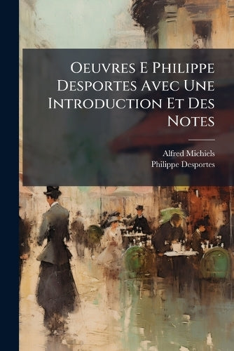 Oeuvres E Philippe Desportes Avec Une Introduction Et Des Notes cover