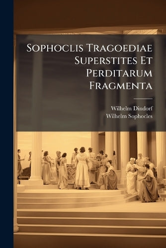 Sophoclis Tragoediae Superstites Et Perditarum Fragmenta cover