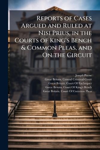 Reports of Cases Argued and Ruled at Nisi Prius, in the Courts of King cover