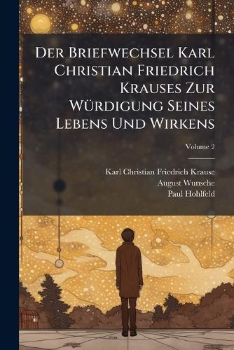 Der Briefwechsel Karl Christian Friedrich Krauses Zur WÃ1/4rdigung Sei cover