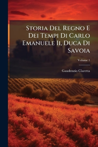 Storia Del Regno E Dei Tempi Di Carlo Emanuele Ii, Duca Di Savoia cover