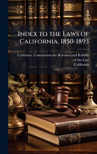 Index to the Laws of California, 1850-1893 cover