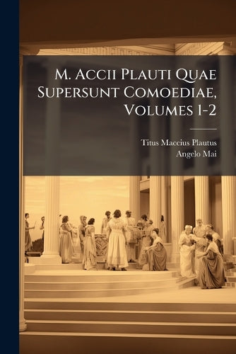M. Accii Plauti Quae Supersunt Comoediae, Volumes 1-2 cover