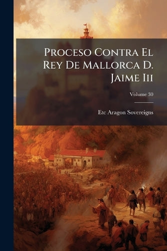 Proceso Contra El Rey De Mallorca D. Jaime Iii cover