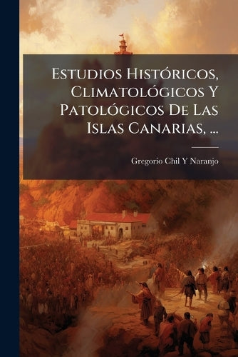 Estudios HistÃ3ricos, ClimatolÃ3gicos Y PatolÃ3gicos De Las Islas Cana cover