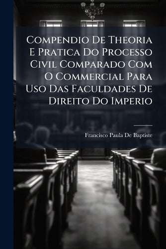 Compendio De Theoria E Pratica Do Processo Civil Comparado Com O Comme cover