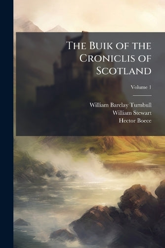 The Buik of the Croniclis of Scotland cover