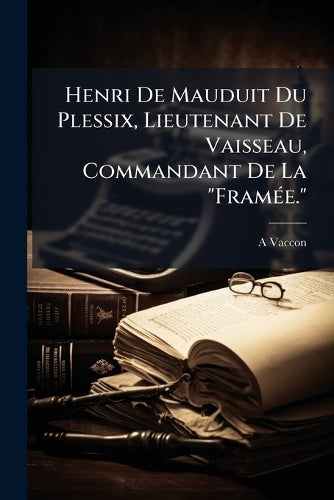 Henri De Mauduit Du Plessix, Lieutenant De Vaisseau, Commandant De La cover