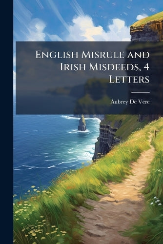 English Misrule and Irish Misdeeds, 4 Letters cover