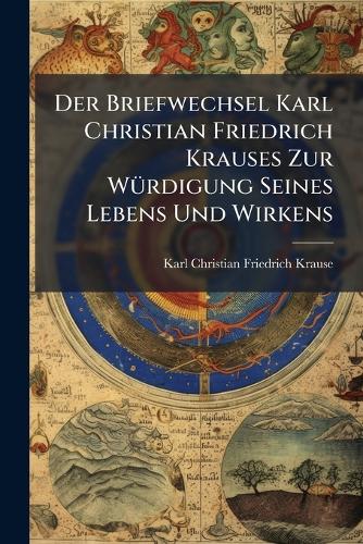 Der Briefwechsel Karl Christian Friedrich Krauses Zur WÃ1/4rdigung Sei cover