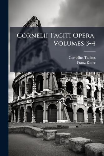 Cornelii Taciti Opera, Volumes 3-4 cover