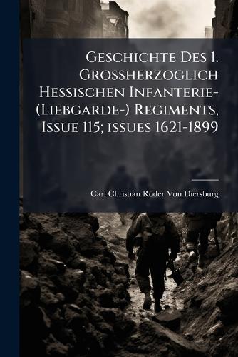 Geschichte Des 1. Grossherzoglich Hessischen Infanterie- (Liebgarde-) cover