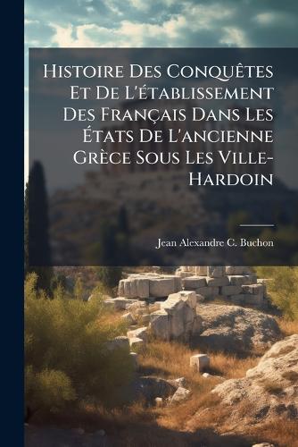 Histoire Des ConquÃates Et De L'Ã(c)tablissement Des Français Dans Les cover