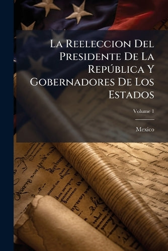 La Reeleccion Del Presidente De La Repðblica Y Gobernadores De Los Es cover
