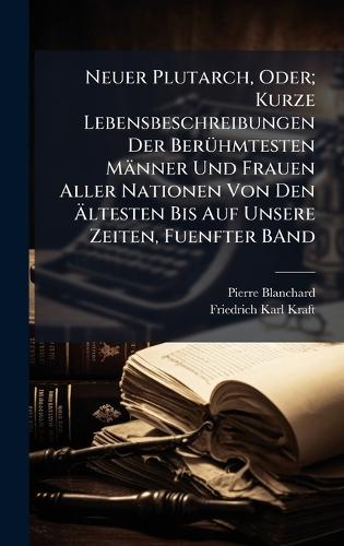 Neuer Plutarch, Oder; Kurze Lebensbeschreibungen Der BerÃ1/4hmtesten M cover