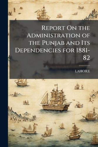 Report On the Administration of the Punjab and Its Dependencies for 18 cover