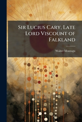 Sir Lucius Cary, Late Lord Viscount of Falkland cover
